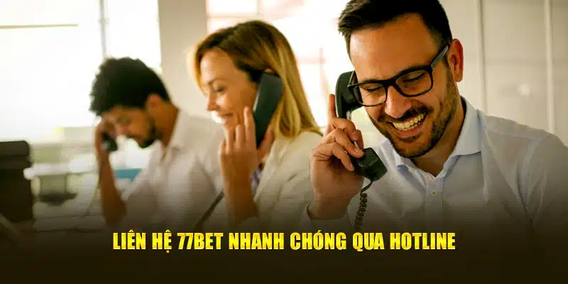 Liên hệ 77bet nhanh chóng qua hotline