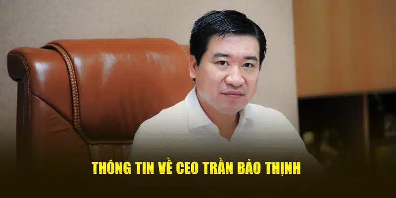 Thông tin về CEO Trần Bảo Thịnh